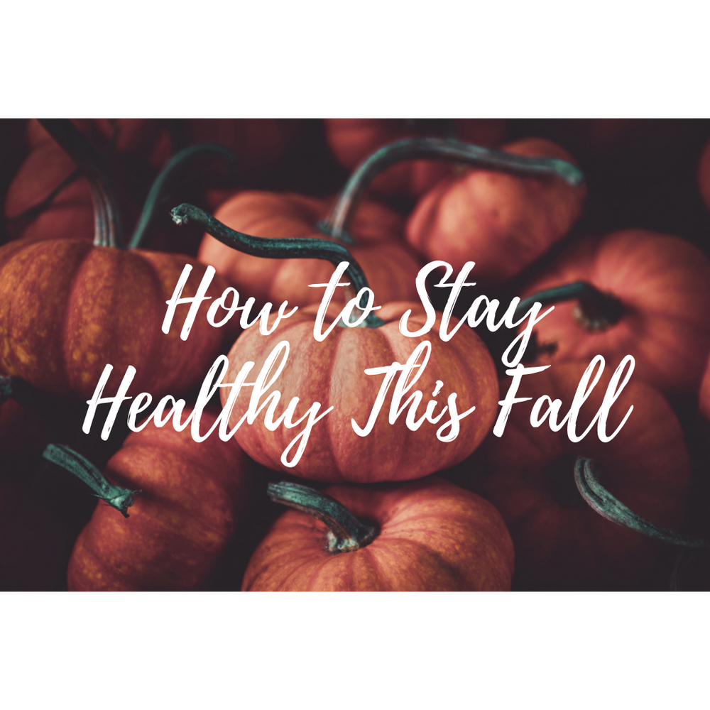 How to Stay Healthy This Fall